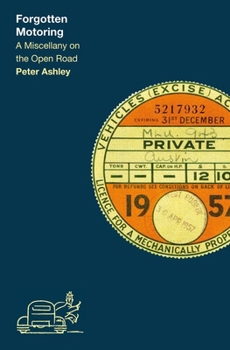 Hardcover Forgotten Motoring: A Miscellany on the Open Road Book