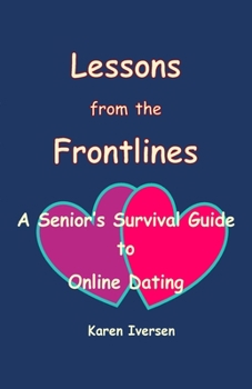 Paperback Lessons from the Frontlines: A Senior's Survival Guide to Online Dating Book