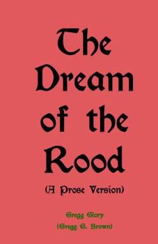 Paperback The Dream of the Rood (A Prose Version): A Christmas present for 2012 Book