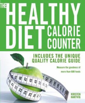Paperback The Healthy Diet Calorie Counter: Includes the Unique Quality Calorie Guide*measure the Goodness of More Than 600 Foods Book