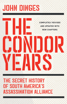 Paperback The Condor Years: The Secret History of South America's Assassination Alliance Book