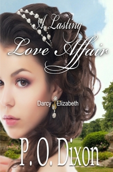 Paperback A Lasting Love Affair: Darcy and Elizabeth (A Pride and Prejudice Variation) Book