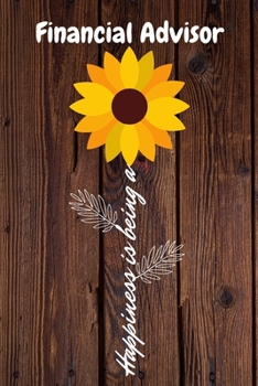Happiness is being a Financial Advisor: Financial Advisor Year Old Anniversary Gift Journal / Notebook / Diary / Unique Greeting Card Alternative