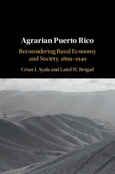 Hardcover Agrarian Puerto Rico: Reconsidering Rural Economy and Society, 1899-1940 Book