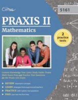 Paperback Praxis II Mathematics Content Knowledge Test (5161) Study Guide: Praxis Math Exam Prep and Practice Test Questions for the Praxis 5161 Exam Book