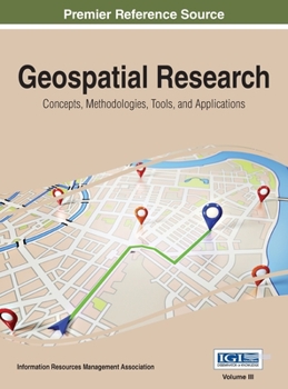 Hardcover Geospatial Research: Concepts, Methodologies, Tools, and Applications, VOL 3 Book