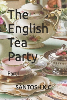The English Tea Party: Part I