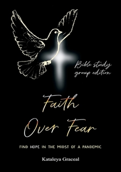 Paperback Faith Over Fear: Find Hope in the Midst of a Pandemic: Bible Study Group edition Book