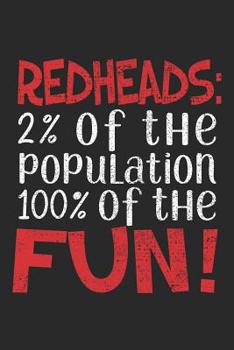 Redheads: 2% Of The Population 100% Of The Fun!: Notebook Diary: 120 Lined Journal Pages