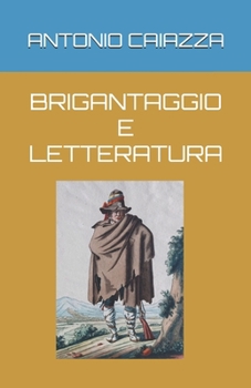 BRIGANTAGGIO E LETTERATURA (Italian Edition)