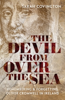 Hardcover The Devil from Over the Sea: Remembering and Forgetting Oliver Cromwell in Ireland Book