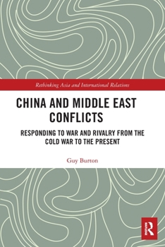 Paperback China and Middle East Conflicts: Responding to War and Rivalry from the Cold War to the Present Book