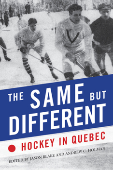 Paperback The Same But Different: Hockey in Quebec Book