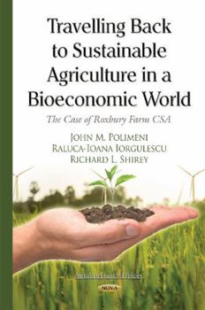 Hardcover Travelling Back to Sustainable Agriculture in a Bioeconomic World: The Case of Roxbury Farm Csa (Agriculture Issues and Policies) Book