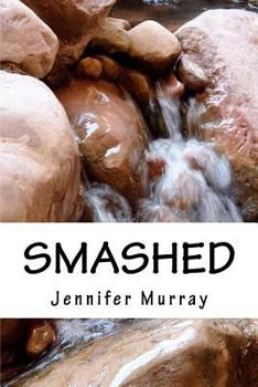 Paperback Smashed: Through poetry, share the non-fiction journey of a young mother and her son while breaking free from domestic violence Book