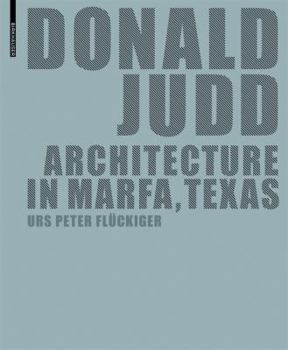 Hardcover Donald Judd: Architecture in Marfa, Texas (German and English Edition) Book