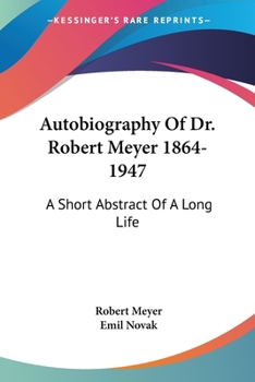 Paperback Autobiography Of Dr. Robert Meyer 1864-1947: A Short Abstract Of A Long Life Book