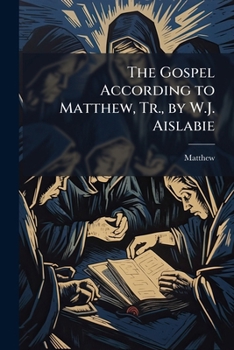 Paperback The Gospel According to Matthew, Tr., by W.J. Aislabie Book