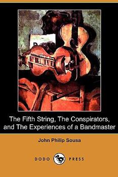 Paperback The Fifth String, the Conspirators, and the Experiences of a Bandmaster (Dodo Press) Book