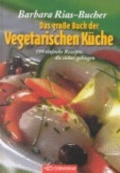 Hardcover Das große Buch der vegetarischen Küche. 500 einfache Rezepte, die sicher gelingen [German] Book