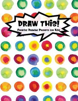 Draw This!: 100 Drawing Prompts to Boost Creativity - Rainbow Watercolor Circles - Version 4