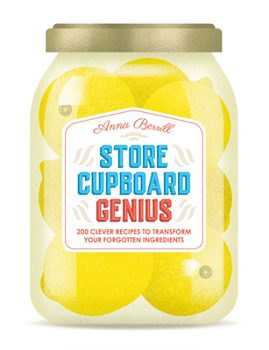 Hardcover Store Cupboard Genius: 200 Clever Recipes to Transform Your Forgotten Ingredients Book
