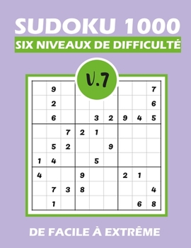 Paperback SUDOKU 1000 six niveaux de difficulté V.7: Sudoku 1000 grilles 6 niveaux de difficulté de facile à difficile pour adultes [French] Book