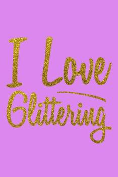 Paperback I Love Glittering: Notebook for school Book