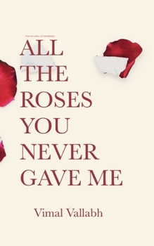 Paperback All The Roses You Never Gave Me Book
