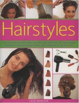 Paperback Hairstyles: How to Have Beautiful Hair, Step-By-Step, with Over 50 High Impact Simple-To-Use Techniques, Looks and Makeovers to Do Book