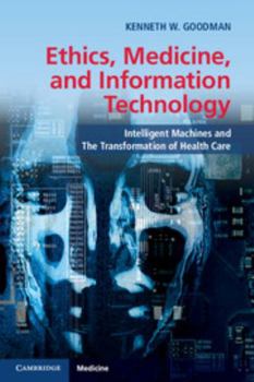 Paperback Ethics, Medicine, and Information Technology: Intelligent Machines and the Transformation of Health Care Book