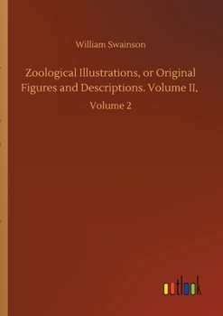 Paperback Zoological Illustrations, or Original Figures and Descriptions. Volume II,: Volume 2 Book