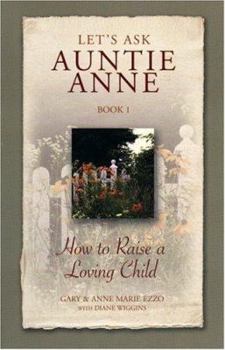 Paperback Let's Ask Auntie Anne How to Raise a Loving Child Book