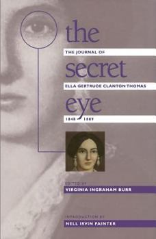 Hardcover Secret Eye: The Journal of Ella Gertrude Clanton Thomas, 1848-1889 Book