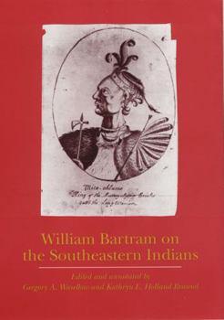 Hardcover William Bartram on the Southeastern Indians (Indians of the Southeast) Book