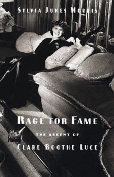 Hardcover Rage for Fame: The Ascent of Clare Boothe Luce Book