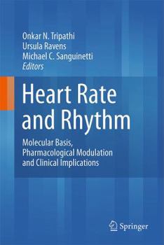 Hardcover Heart Rate and Rhythm: Molecular Basis, Pharmacological Modulation and Clinical Implications Book