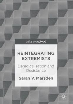 Hardcover Reintegrating Extremists: Deradicalisation and Desistance Book