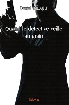 Paperback Quand le détective veille au grain [French] Book
