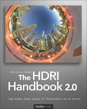 Paperback The Hdri Handbook 2.0: High Dynamic Range Imaging for Photographers and CG Artists Book