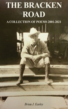 The Bracken Road: A Collection of Poems 2001-2021