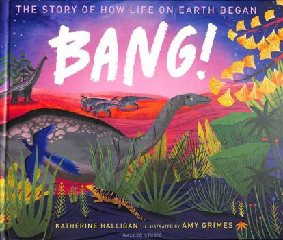 Hardcover BANG! The Story of How Life on Earth Began Book