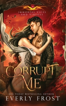Paperback Corrupt Me (Immortal Vices and Virtues Book