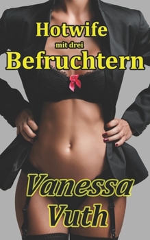 Paperback Hotwife mit drei Befruchtern [German] Book