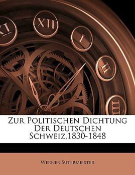 Paperback Zur Politischen Dichtung Der Deutschen Schweiz,1830-1848 [German] Book
