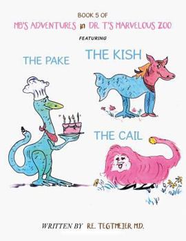 Paperback Book 5 of Mb'S Adventures in Dr. T'S Marvelous Zoo: Featuring: the Pake the Kish the Cail Book