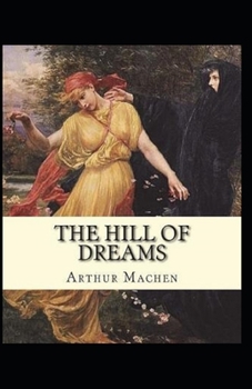 Paperback The Hill Of Dreams Illustrated Book