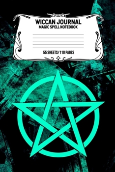 Wiccan Journal Magic Spell Notebook 55 Sheets/110 Pages: Wiccan Logbook Notebook Keep Track Of Your Ritual Spells Perfect Gift For Wicca Casters, Magic Casters, Halloween Spell Book Summoners