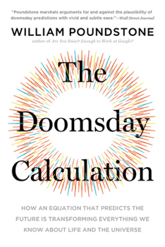 Paperback The Doomsday Calculation: How an Equation That Predicts the Future Is Transforming Everything We Know about Life and the Universe Book