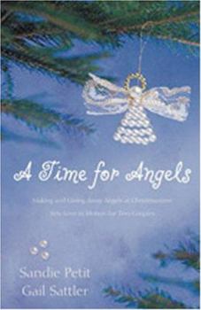 Paperback A Time for Angels: Making and Giving Away Angels at Christmastime Sets Love in Motion for Two Couples Book